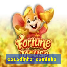 casadinha caminho da sorte